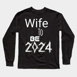 Wife to be 2024 Long Sleeve T-Shirt